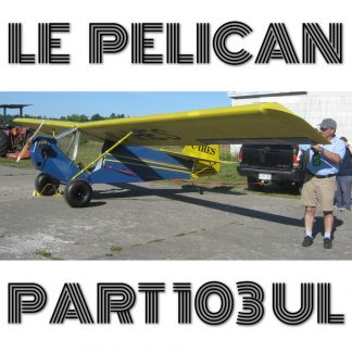 LE PELICAN PART103 ULTRALIGHT – PLANS AND INFORMATION SET FOR HOMEBUILD AIRCRAFT – SIMPLE AND CHEAP 1 SEAT TUBE-FABRIC